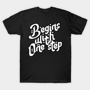 Begins with One step Motivation Typography T-Shirt